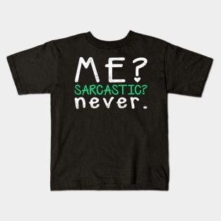 Me? Sarcastic? Never Kids T-Shirt